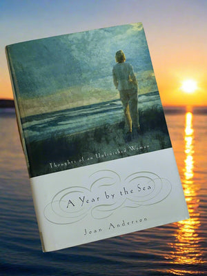 A Year by the Sea: Thoughts of an Unfinished Woman- By Joan Anderson