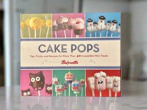 Cake Pops: Tips, Tricks, and Recipes for More than 40 Irresistible Mini Treats- By Bakerella