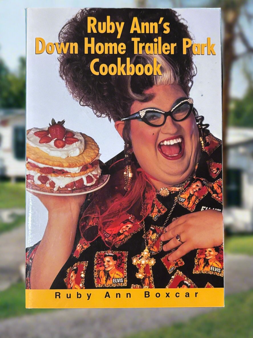 Ruby Ann's Down Home Trailer Park Cookbook- By Ruby Ann Boxcar