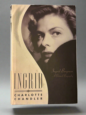 Ingrid: A Personal Biography of Ingrid Bergman- By Charlotte Chandler