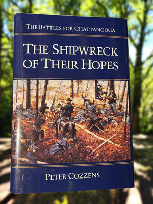 The Shipwreck of Their Hopes: The Battles of Chattanooga- By Peter Cozzens