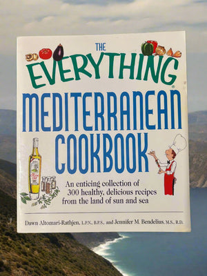 The Everything Mediterranean Cookbook: An enticing collection of 300 healthy, delicious recipes from the land of sun and sea- By Dawn Altomari-Rathjen, L.P.N., B.P.S. and Jennifer M. Bendelius, M.S., R.D.