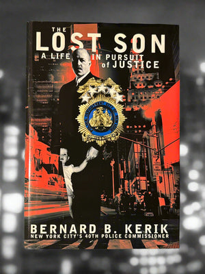 The Lost Son: A Life in Pursuit of Justice- By Bernard B. Kerik