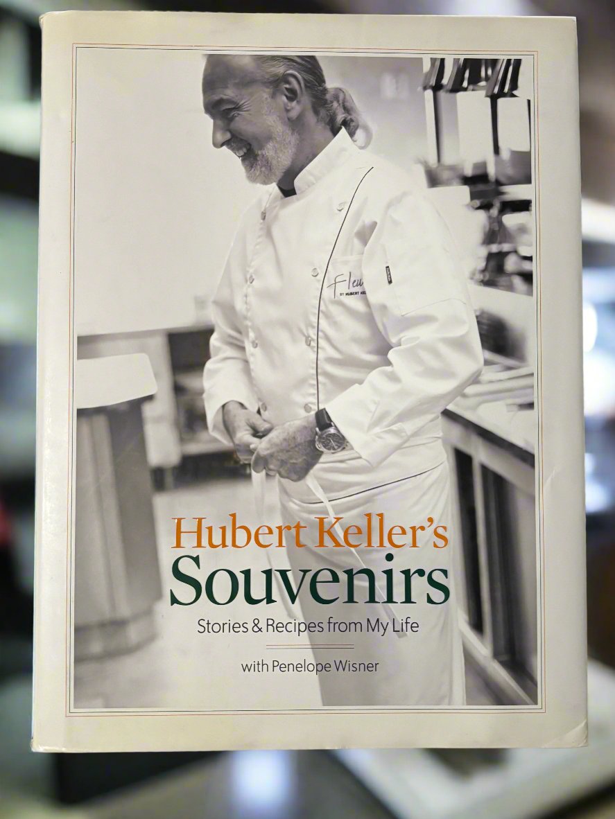 Hubert Keller's Souvenirs: Stories and Recipes from My Life