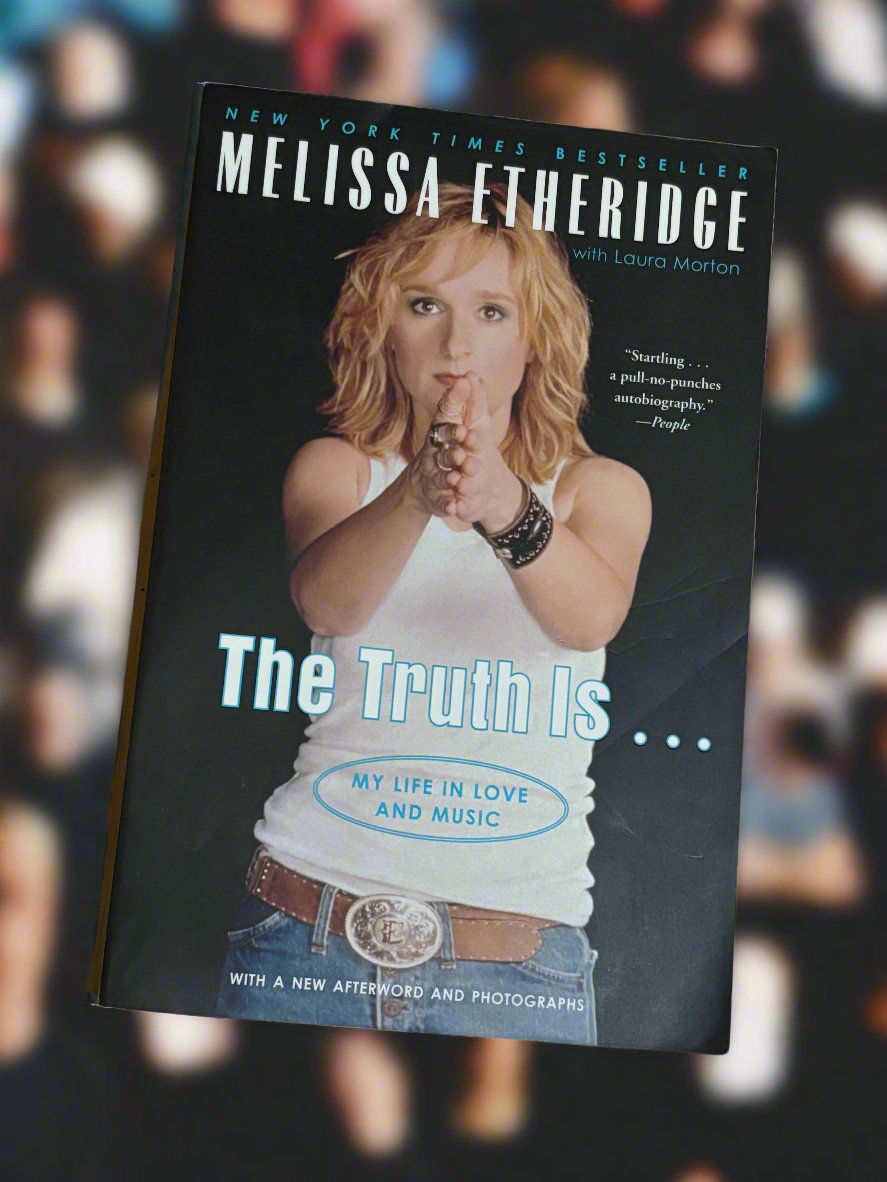 The Truth Is...:My Life in Love and Music- By Melissa Etheridge