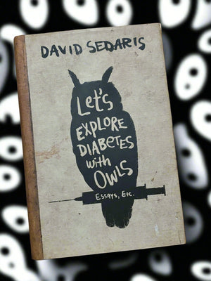 Let's Explore Diabetes with Owls- By David Sedaris