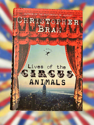 Lives of the Circus Animals- By Christopher Bram