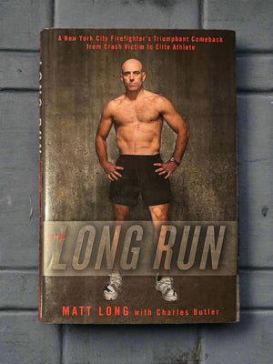 The Long Run: A New York City Firefighter's Triumphant Comeback from Crash Victim to Elite Athlete- By Matt Long