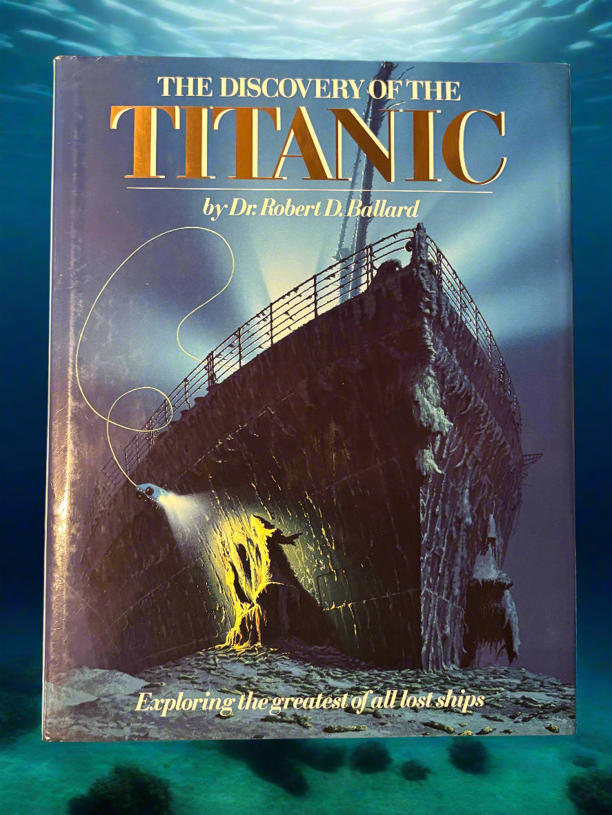 The Discovery of the Titanic: Exploring the greatest of all lost ships- By Dr. Robert D. Ballard