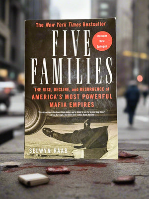 Five Families: The Rise, Decline, and Resurgence of America's Most Powerful Mafia Empires- By Selwyn Raab