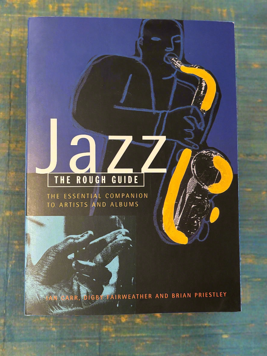 Jazz: The Rough Guide: The Essential Companion to Artists and Albums- By Ian Carr, Digby Fairweather, and Brian Priestley