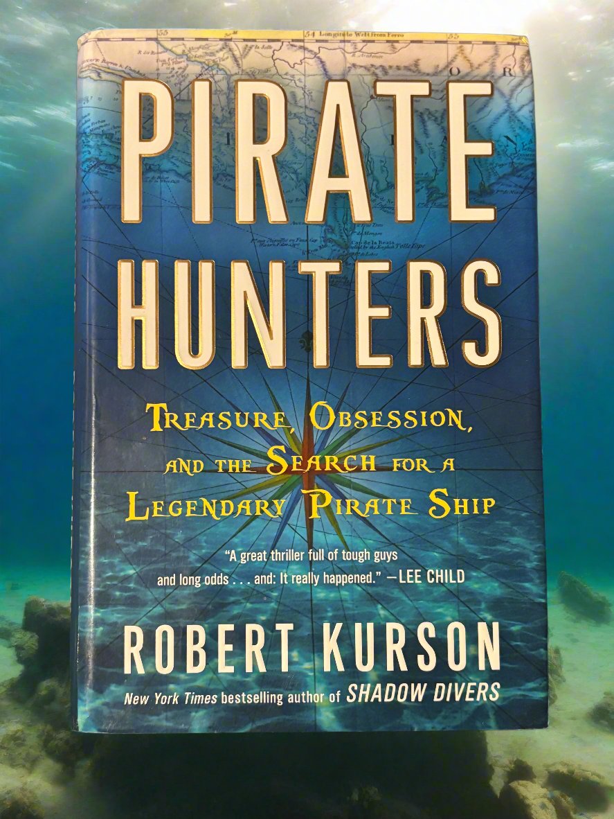 Pirate Hunters: Treasure, Obsession, and the Search for a Legendary Pirate Ship- By Robert Kurson