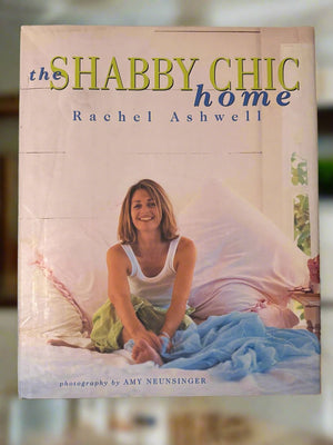 The Shabby Chic Home- By Rachel Ashwell