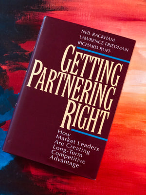 Getting Partnering Right- By Neil Rackham, Lawrence Friedman, Richard Ruff