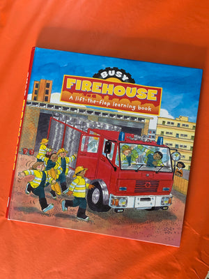 Busy Firehouse: A Lift-the-Flap Learning Book